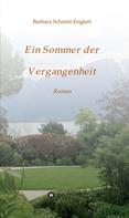 Barbara Schmitt-Englert: Ein Sommer der Vergangenheit 