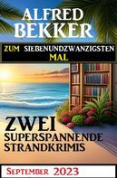 Alfred Bekker: Zum siebenundzwanzigsten Mal zwei superspannende Strandkrimis 