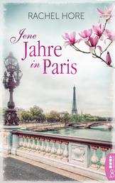 Jene Jahre in Paris - Ein atmosphärischer Roman über eine Familie, die vom Krieg zerrissen wird