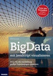 BigData mit JavaScript visualisieren - D3.js für die Darstellung großer Datenmengen einsetzen