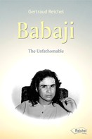 Gertraud Reichel: Babaji - The Unfathomable 