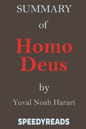 Summary of Homo Deus - A Brief History of Tomorrow