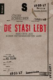 Die Stasi lebt - Berichte aus einem unterwanderten Land