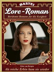 Lore-Roman 125 - Als reiche Erbin kam sie wieder