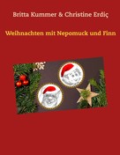 Britta Kummer: Weihnachten mit Nepomuck und Finn 