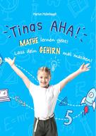 Marion Mohnhaupt: Tinas AHA! Eine Geschichte für Schüler über erfolgreiches Lernen. 