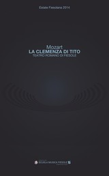 "La clemenza di Tito" di Wolfgang Amadeus Mozart al Teatro romano di Fiesole - Estate Fiesolana 2014. Programma di sala