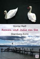 Günter Reiß: Roman und Julia am See: Starnberger See Krimi ★★★★★