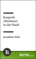 Josephine Siebe: Kasperls Abenteuer in der Stadt 