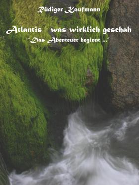 Atlantis - was wirklich geschah ...