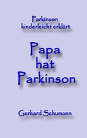 Gerhard Schumann: Papa hat Parkinson 