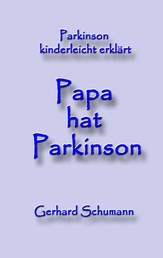 Papa hat Parkinson - Parkinson kinderleicht erklärt
