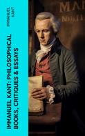 Immanuel Kant: IMMANUEL KANT: Philosophical Books, Critiques & Essays 