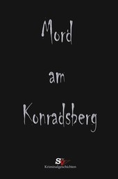 Mord am Konradsberg - Und andere Verbrechen
