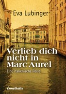 Eva Lubinger: Verlieb dich nicht in Marc Aurel ★★★★