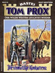 Tom Prox 82 - Die schmutzige Konkurrenz