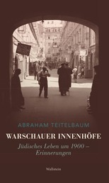Warschauer Innenhöfe - Jüdisches Leben um 1900 – Erinnerungen