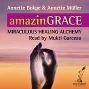 amazinGRACE - Miraculous Healing Alchemy