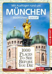 1000 Places To See Before You Die - München - Stadtführer spezial - Mit Ausflügen rund um München