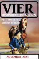 Alfred Bekker: Vier besondere Western November 2023 