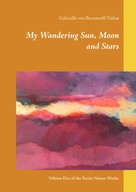 Gabrielle von Bernstorff-Nahat: My Wandering Sun, Moon and Stars 