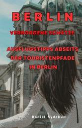 Verborgene Schätze: Ausflugstipps abseits der Touristenpfade in Berlin - Entdecken Sie Orte in Berlin, die kaum jemand kennt
