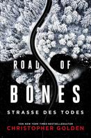 Christopher Golden: Road of Bones – Straße des Todes ★★★