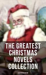 The Greatest Christmas Novels Collection (Illustrated Edition) - Life and Adventures of Santa Claus, The Romance of a Christmas Card, The Little City of Hope