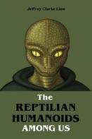 Jeffrey Clarke Lion: The Reptilian Humanoid Elites Among Us 
