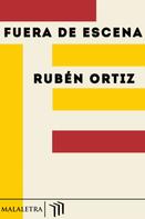 Rubén Ortiz: Fuera de escena 