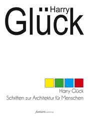 Harry Glück - Schriften zur Architektur für Menschen