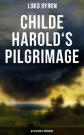 Lord Byron: Childe Harold's Pilgrimage (With Byron's Biography) 
