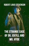 Robert Louis Stevenson: The Strange Case Of Dr. Jekyll And Mr. Hyde 