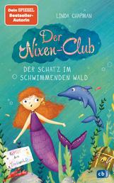 Der Nixen-Club – Der Schatz im schwimmenden Wald - Fortsetzung der magischen Meerjungfrauen-Reihe