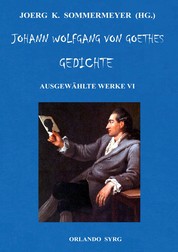 Johann Wolfgang von Goethes Gedichte - Ausgewählte Werke VI