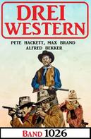 Alfred Bekker: Drei Western Band 1026 