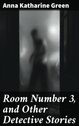 Room Number 3, and Other Detective Stories