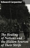 Edward Carpenter: The Healing of Nations and the Hidden Sources of Their Strife 