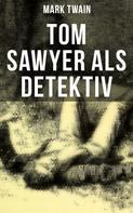 Mark Twain: Tom Sawyer als Detektiv 