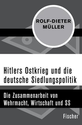 Hitlers Ostkrieg und die deutsche Siedlungspolitik