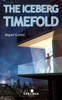 Miguel Gámez: The Iceberg Timefold 