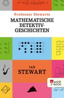 Ian Stewart: Professor Stewarts mathematische Detektivgeschichten 