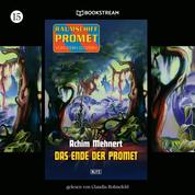 Das Ende der Promet - Raumschiff Promet - Von Stern zu Stern, Folge 15 (Ungekürzt)