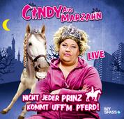Cindy aus Marzahn Live - Nicht jeder Prinz kommt uff'm Pferd