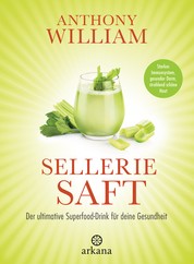 Selleriesaft - Der ultimative Superfood-Drink für deine Gesundheit - Starkes Immunsystem, gesunder Darm, strahlend schöne Haut