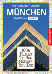 1000 Places To See Before You Die Stadtführer München - Stadtführer München spezial