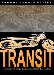 Transit- ein Motorrad, einige Gedanken und viele Geschichten - in der Art eines Road-Movies reist man durch Länder, Geschichte , trifft Leute, erlebt kleine Abenteuer