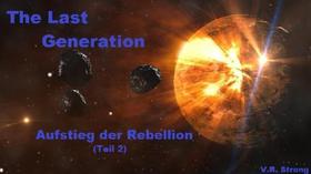 The Last Generation - Aufstieg der Rebellion (Teil 2)