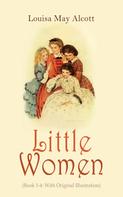 Louisa May Alcott: Little Women (Book 1-4: With Original Illustration) 