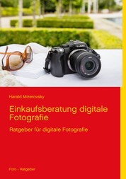 Einkaufsberatung digitale Fotografie - Ratgeber für digitale Fotografie